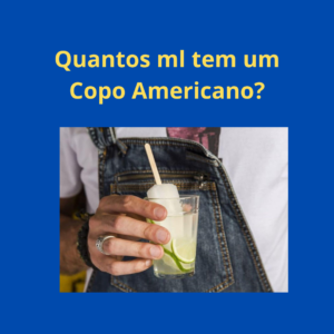 Quantos ml tem um Copo Americano