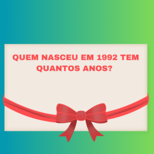 Quem Nasceu em 1992 Tem Quantos Anos