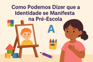 Como Podemos Dizer que a Identidade se Manifesta na Pré-Escola