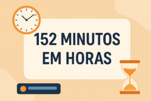 152 minutos em horas
