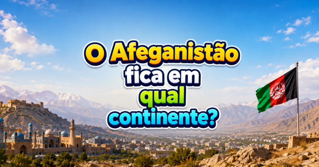 O Afeganistão fica em qual continente do mapa mundi